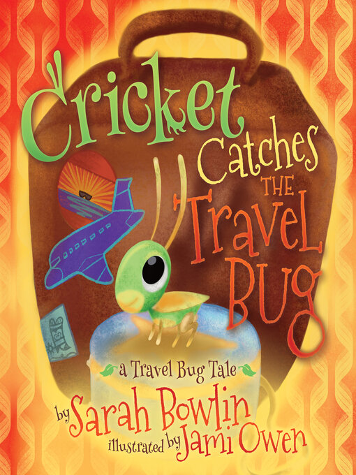 Title details for Cricket Catches the Travel Bug by Sarah Bowlin - Available
